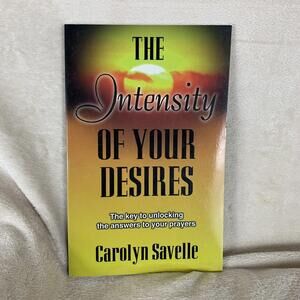 The Intensity of Your Desires The Key to Unlocking the Answers to Your Prayers